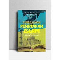 Pengelolaan Pendidikan Islam Teori dan Praktik