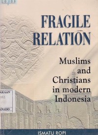 Image of FRAGILE RELATION : Muslims and Christians in Modern Indonesia