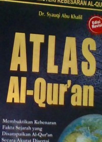 ATLAS AL-QUR'AN MEMBUKTIKAN KEBENARAN FAKTA SEJARAH YANG DISAMPAIAKAN AL-QUR'AN SECARA AKURAT DISERTAI PETA DAN FOTO