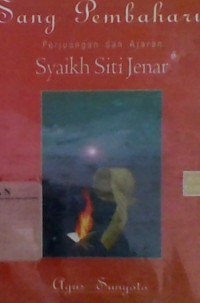 SANG PEMBAHARU PERJUANGAN DAN AJARAN SYAIKH SITI JENAR