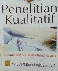 BUKU: PENELITIAN KUALITATIF:KOMUNIKASI,EKONOMI,KEBIJAKAN PUBLIK,DAN ILMU SOSIAL LAINNYA
