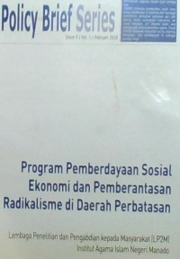 POLICY BRIEF SERIES PROGRAM PEMBERDAYAAN SOSIAL EKONOMI DAN PEMBERANTASAN REDIKALISME DI DAERAH PERBATASAN