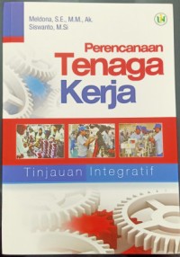 Image of Perencanaan Tenaga Kerja : Tinjauan Integratif