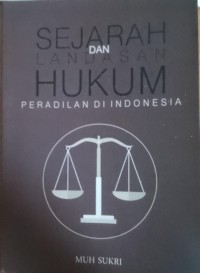Sejarah dan Landasan Hukum Peradilan di Indonesia